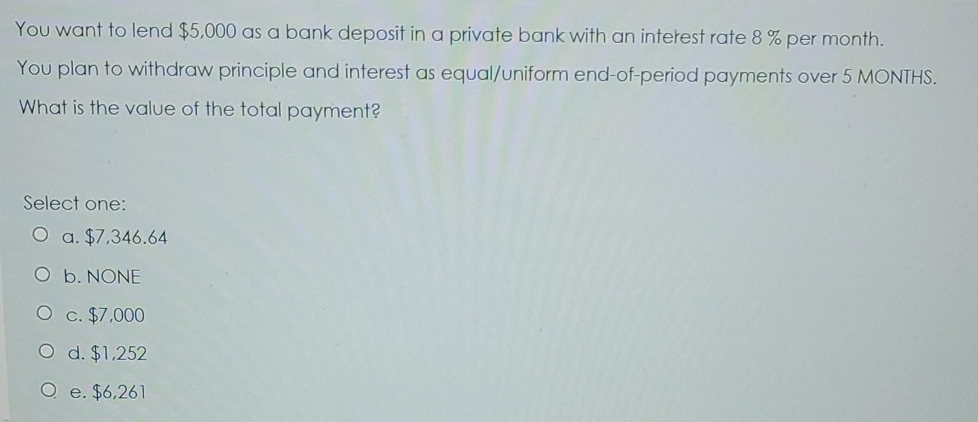 You Want To Lend 5 000 As A Bank Deposit In A Private Bank With An Interest Rate 8 Per Month You Plan To Withdraw Pri 1