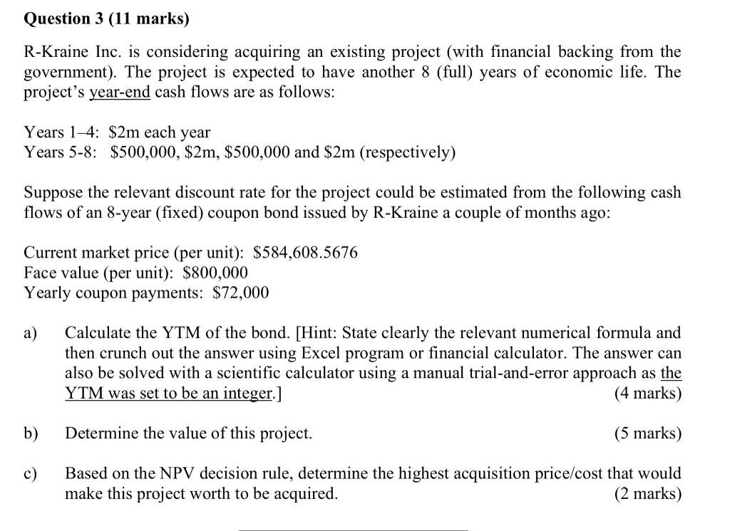 Question 3 11 Marks R Kraine Inc Is Considering Acquiring An Existing Project With Financial Backing From The Govern 1