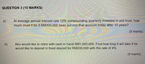Question 3 10 Marks A At Average Annual Interest Rate 12 Compounding Quarterly Invested In Unit Trust How Much Must 1