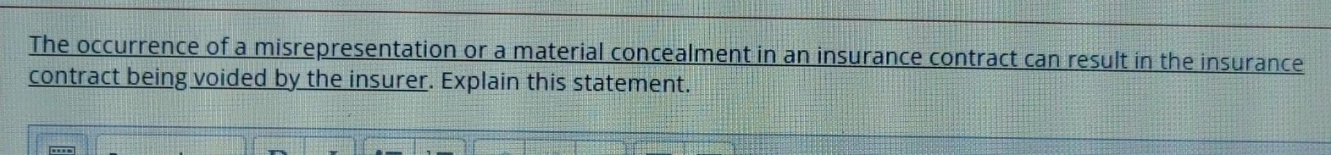 The Occurrence Of A Misrepresentation Or A Material Concealment In An Insurance Contract Can Result In The Insurance Con 1