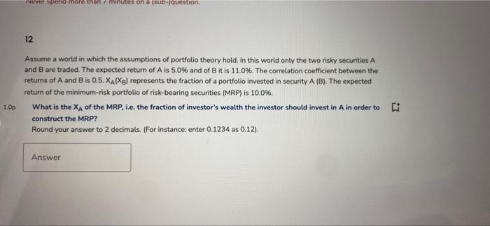 Wel Spend More Than 7 Minutes On A Sub Question 12 Assume A World In Which The Assumptions Of Portfolio Theory Hold In 1