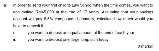 A In Order To Send Your First Child To Law School When The Time Comes You Want To Accumulate Rm45 000 At The End Of 17 1