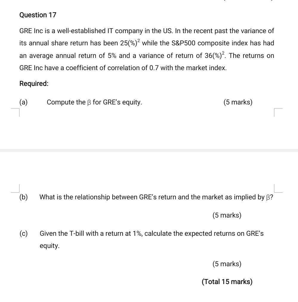 Question 17 Gre Inc Is A Well Established It Company In The Us In The Recent Past The Variance Of Its Annual Share Retu 1