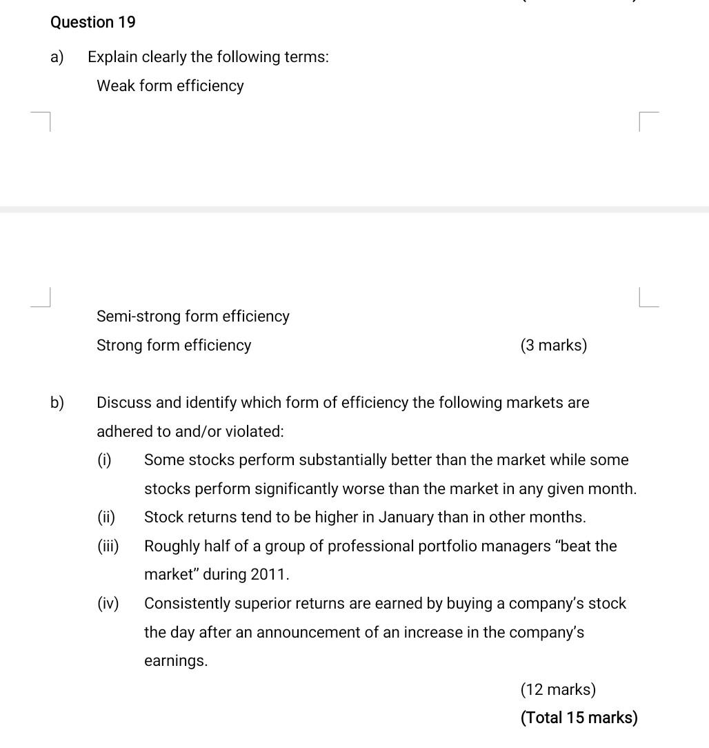 Question 19 A Explain Clearly The Following Terms Weak Form Efficiency Semi Strong Form Efficiency Strong Form Efficie 1