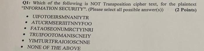 Q1 Which Of The Following Is Not Transposition Cipher Text For The Plaintext Information Security Please Select Al 1