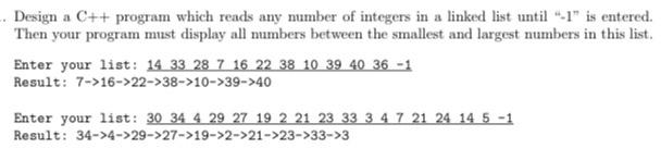 Design A C Program Which Reads Any Member Of Integers In A Linked List Until 1 Is Entered Then Your Program Must D 1