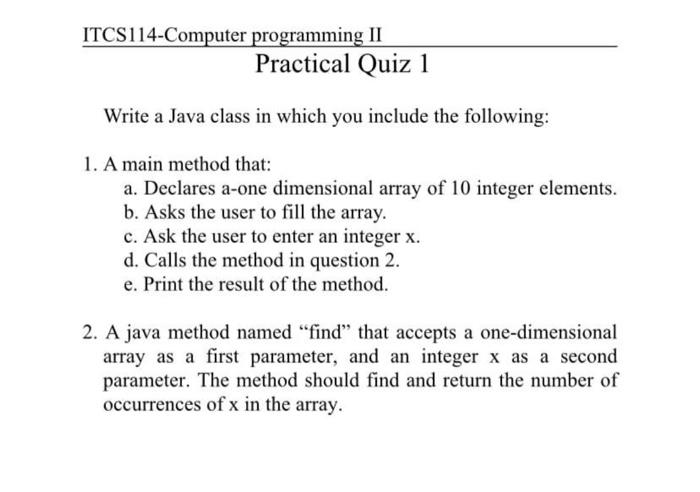 Itcs114 Computer Programming Ii Practical Quiz 1 Write A Java Class In Which You Include The Following 1 A Main Method 1
