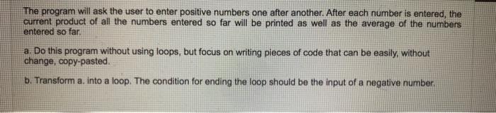 The Program Will Ask The User To Enter Positive Numbers One After Another After Each Number Is Entered The Current Pro 1