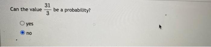 31 Can The Value 3 Be A Probability O Yes No 1