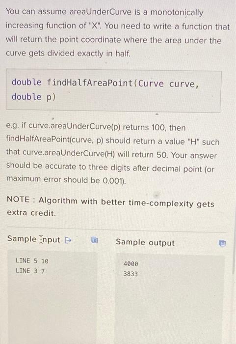 Half Area Point You Are Given A Curve Object It Contains The Following Method Double Areaundercurve Double X Given A 2