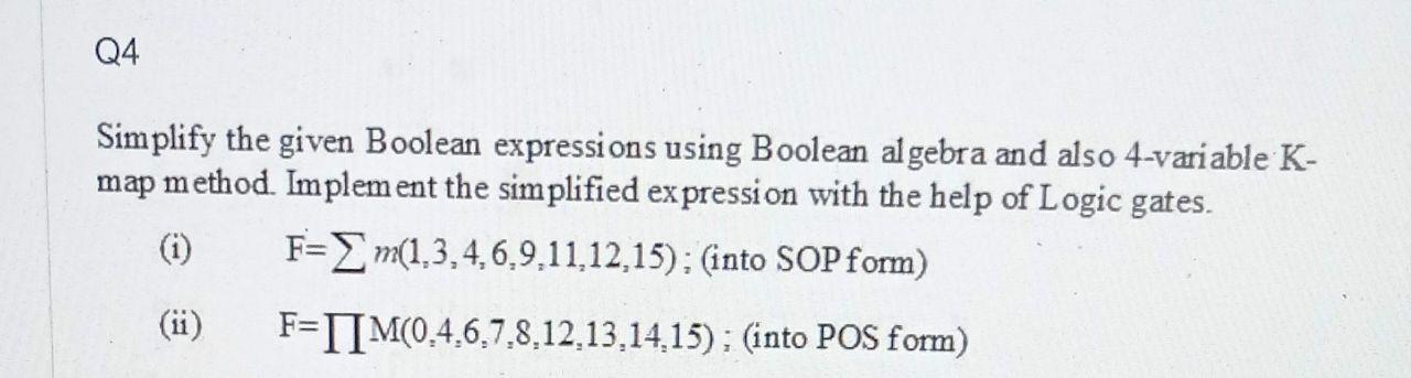 Q4 Simplify The Given Boolean Expressions Using Boolean Algebra And Also 4 Variable K Map Method Implement The Simplif 1