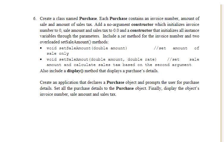 6 Create A Class Named Purchase Each Purchase Contains An Invoice Number Amount Of Sale And Amount Of Sales Tax Add 1