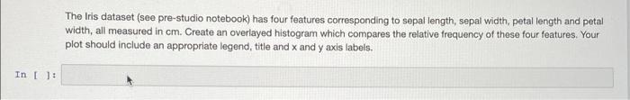 The Iris Dataset See Pre Studio Notebook Has Four Features Corresponding To Sepal Length Sepal Width Petal Length An 1