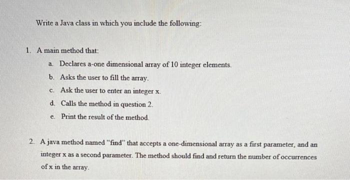 Write A Java Class In Which You Include The Following 1 A Main Method That A Declares A One Dimensional Array Of 10 1