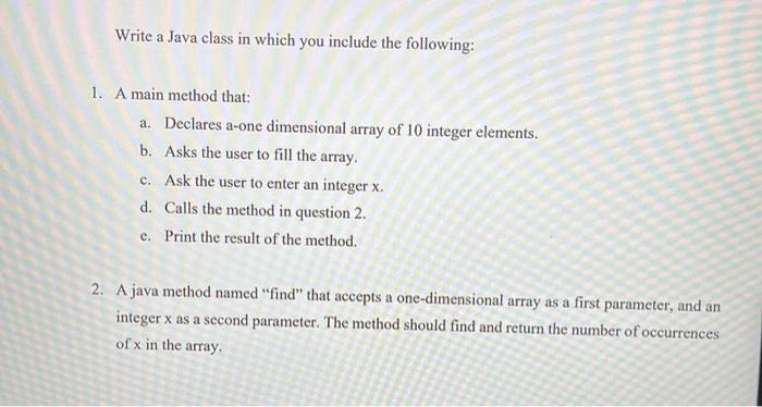 Write A Java Class In Which You Include The Following 1 A Main Method That A Declares A One Dimensional Array Of 10 1