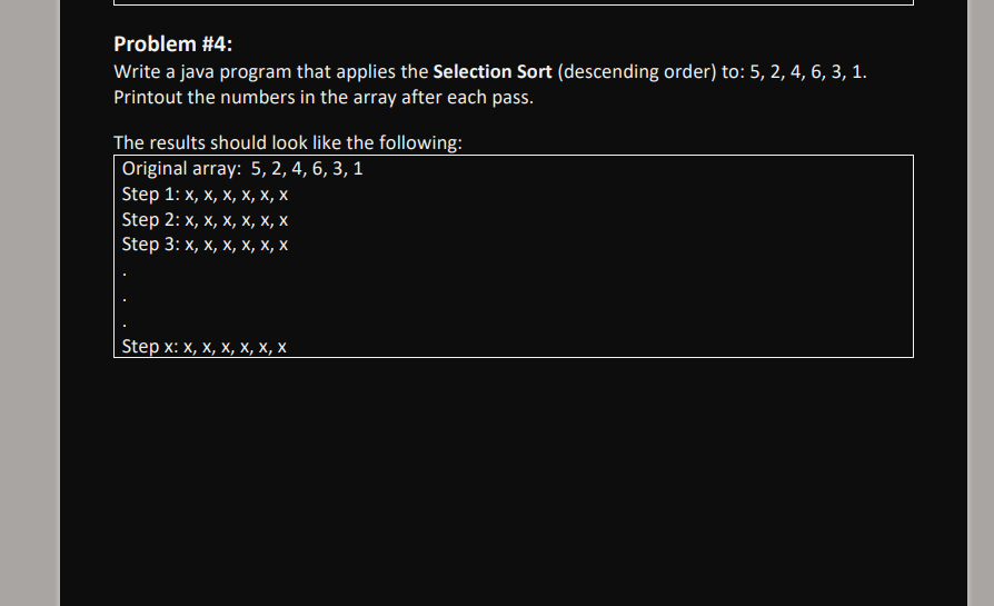 Problem 4 Write A Java Program That Applies The Selection Sort Descending Order To 5 2 4 6 3 1 Printout The N 1