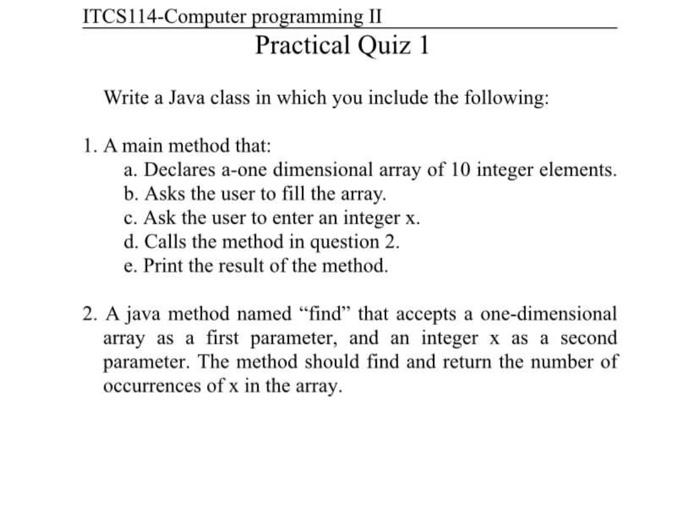 Itcs114 Computer Programming Ii Practical Quiz 1 Write A Java Class In Which You Include The Following 1 A Main Method 1