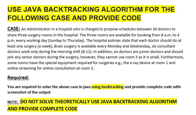 Use Java Backtracking Algorithm For The Following Case And Provide Code Case An Administrator In A Hospital Who Is Char 1