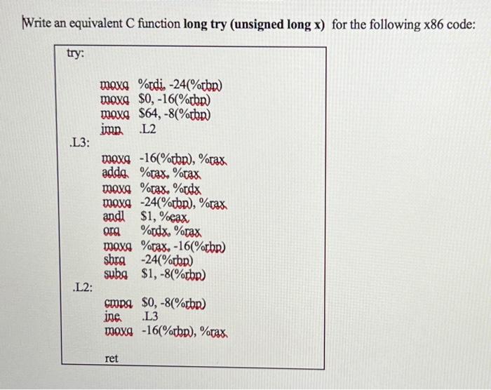 Write An Equivalent C Function Long Try Unsigned Long X For The Following X86 Code Try Moxa Rdi 24 Rbp Moxe 0 1