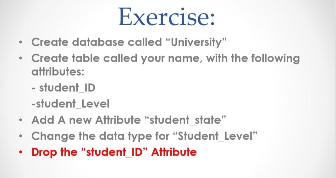 Exercise Create Database Called University Create Table Called Your Name With The Following Attributes Student 1