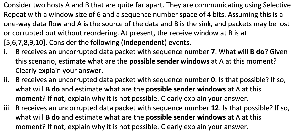 Consider Two Hosts A And B That Are Quite Far Apart They Are Communicating Using Selective Repeat With A Window Size Of 1