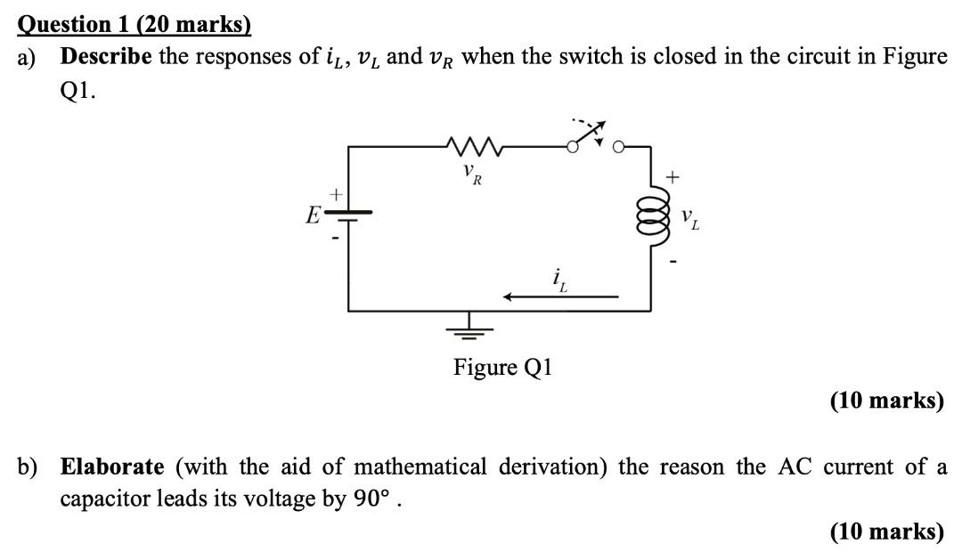 Question 1 20 Marks A Describe The Responses Of Il V And Vr When The Switch Is Closed In The Circuit In Figure Q1 1