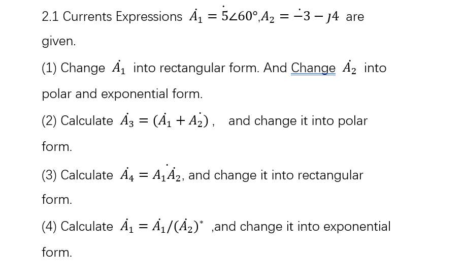 2 1 Currents Expressions Ai 5260 A2 3 14 Are Given 1 Change Ai Into Rectangular Form And Change A2 Into 1