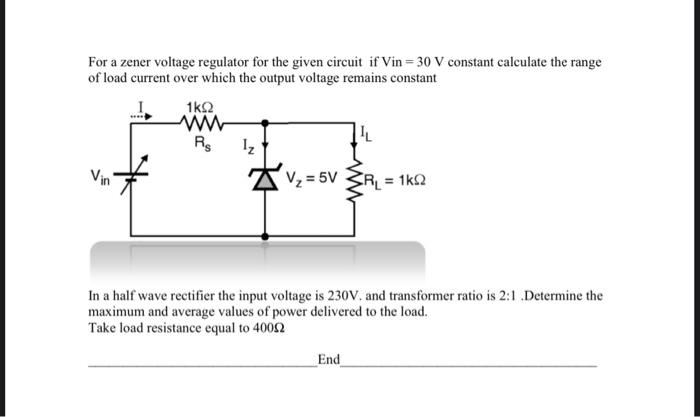 For A Zener Voltage Regulator For The Given Circuit If Vin 30 V Constant Calculate The Range Of Load Current Over Which 1
