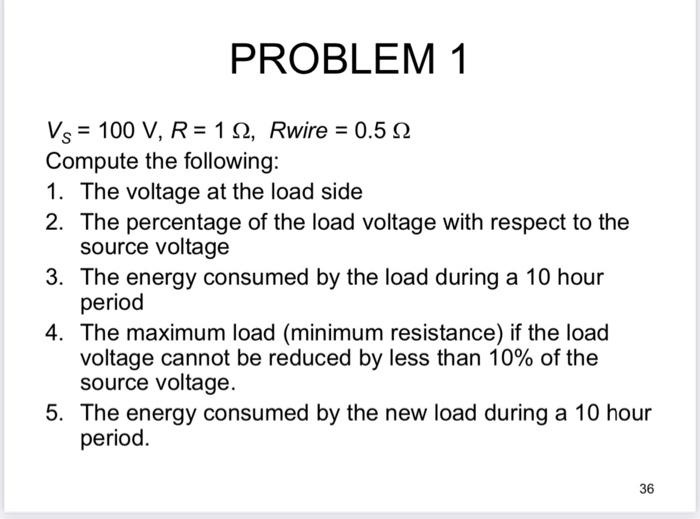 Problem 1 Vs 100 V R 132 Rwire 0 5 22 Compute The Following 1 The Voltage At The Load Side 2 The Percentage O 1