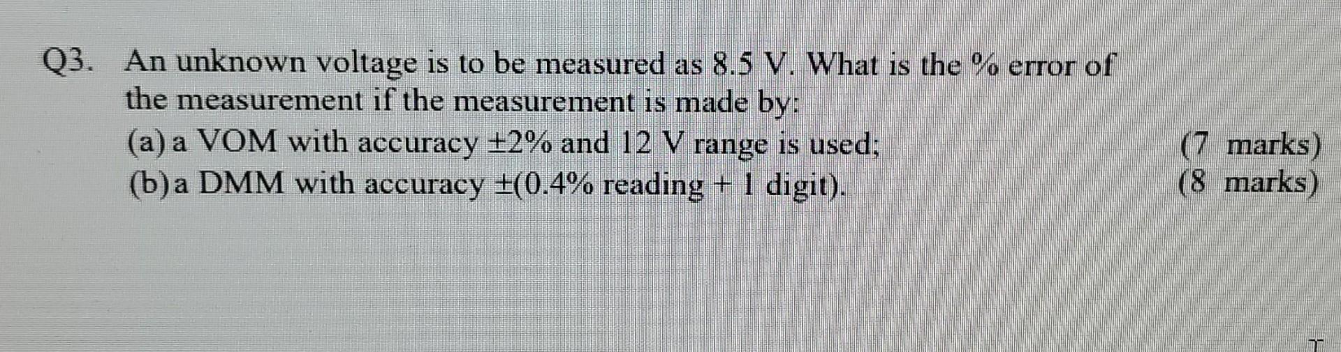 Q3 An Unknown Voltage Is To Be Measured As 8 5 V What Is The Error Of The Measurement If The Measurement Is Made By 1