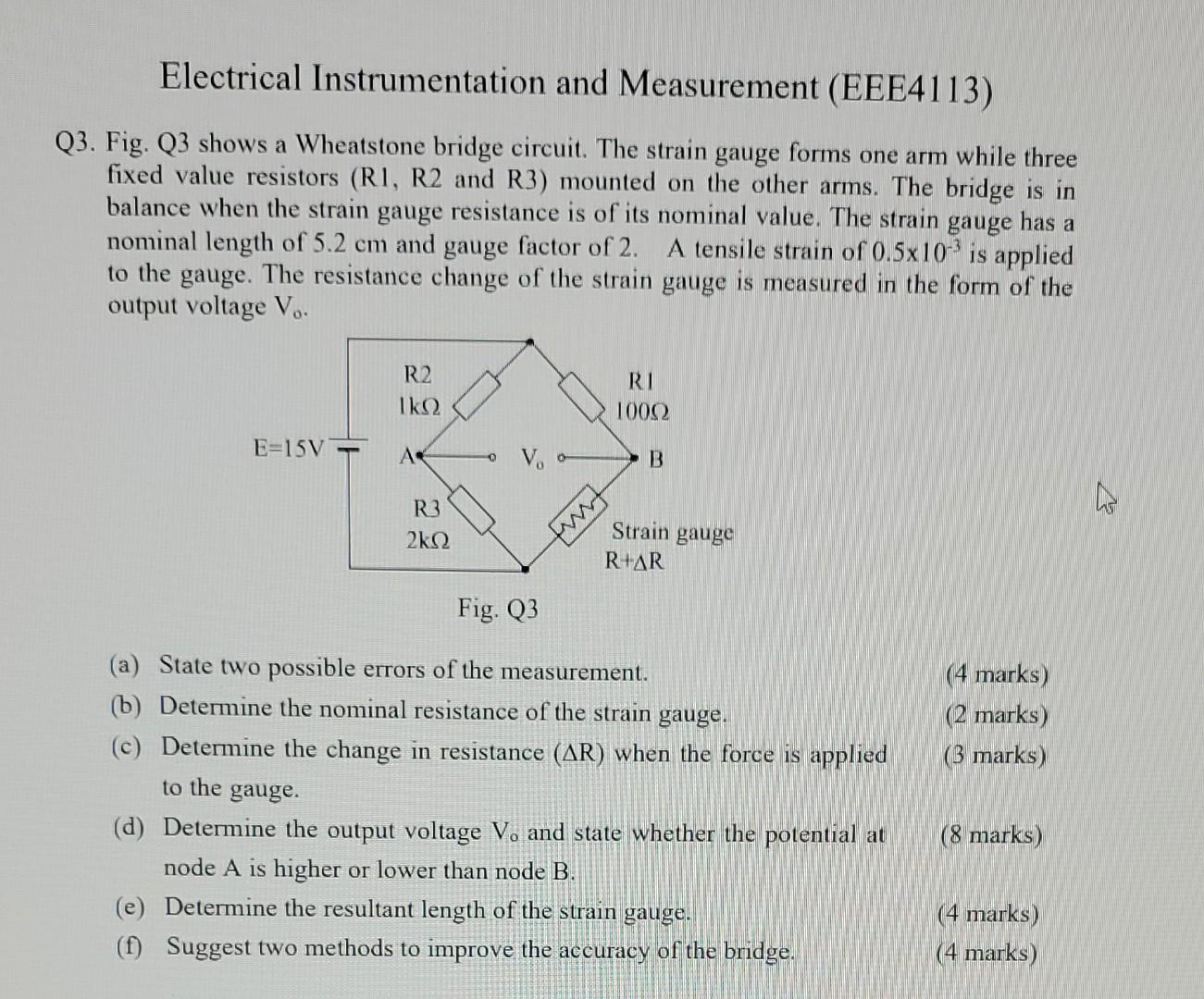 Electrical Instrumentation And Measurement Eee4113 Q3 Fig Q3 Shows A Wheatstone Bridge Circuit The Strain Gauge For 1