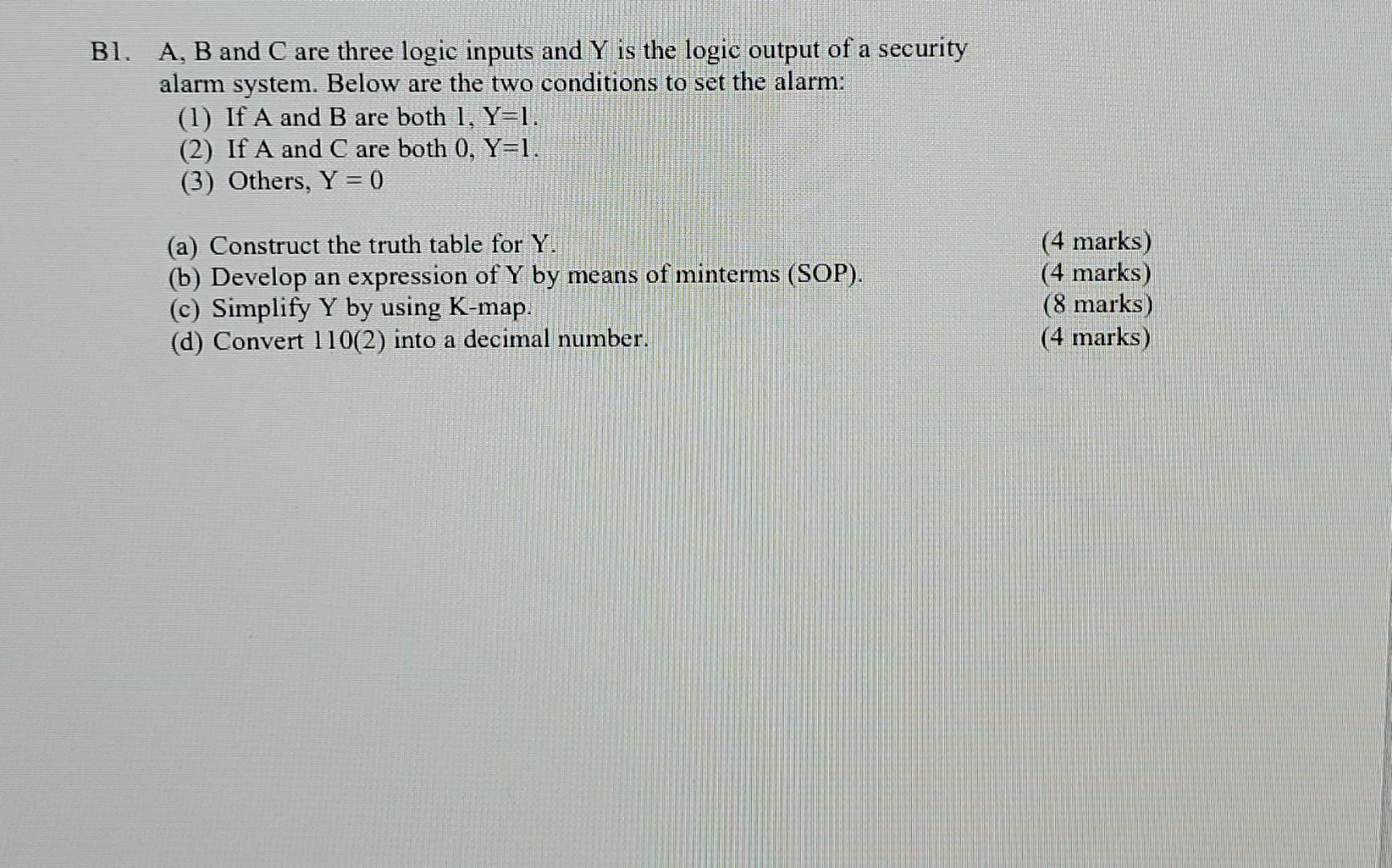 Bl A B And C Are Three Logic Inputs And Y Is The Logic Output Of A Security Alarm System Below Are The Two Conditions 1
