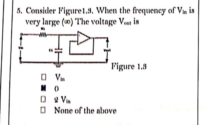5 Consider Figure 1 9 When The Frequency Of Vin Is Very Large 0 The Voltage Voue Is Ri W Vi Vyul Figure 1 8 Vin M0 O 1