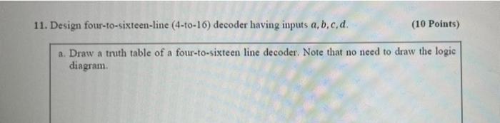 11 Design Four To Sixteen Line 4 To 16 Decoder Having Inputs A B C D 10 Points R Draw A Truth Table Of A Four To 1