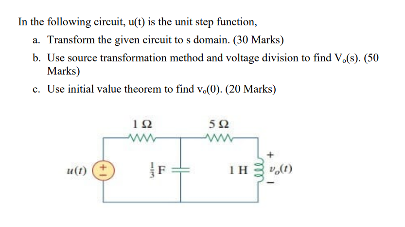 In The Following Circuit U T Is The Unit Step Function A Transform The Given Circuit To S Domain 30 Marks B Use 1