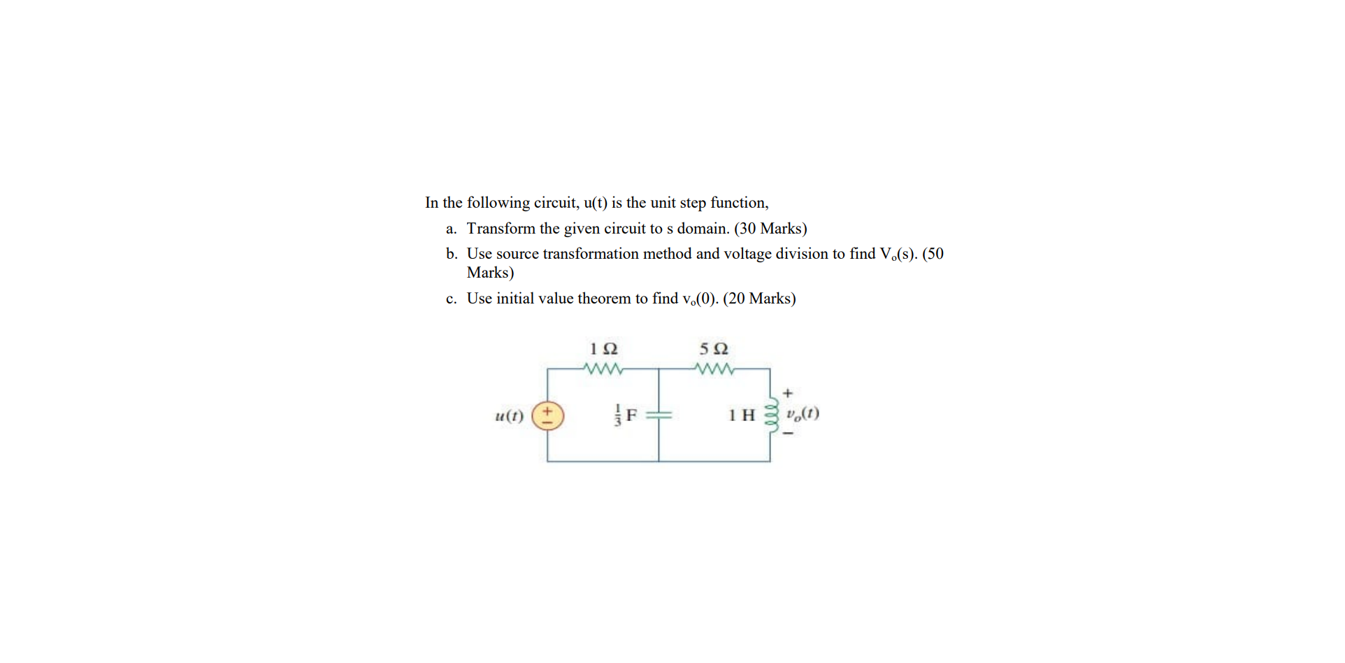In The Following Circuit U T Is The Unit Step Function A Transform The Given Circuit To S Domain 30 Marks B Use 1