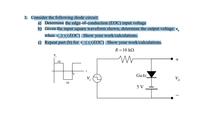 1 Consider The Following Diode Circuit A Determine The Edge Of Conduction Eoc Input Voltage By Given The Input Squa 1