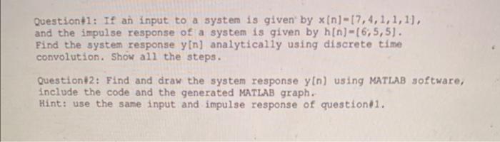 Questiont1 If An Input To A System Is Given By Xin 17 4 1 1 1 And The Impulse Response Of A System Is Given By H N 1