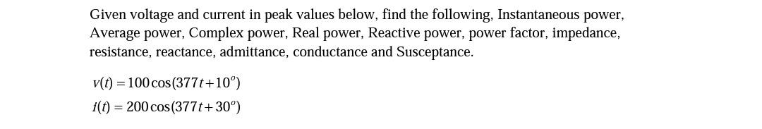 Given Voltage And Current In Peak Values Below Find The Following Instantaneous Power Average Power Complex Power R 1