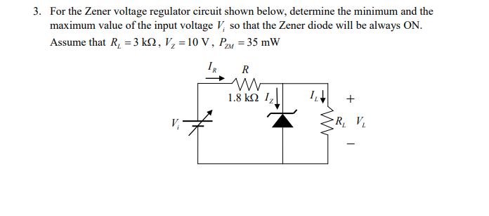3 For The Zener Voltage Regulator Circuit Shown Below Determine The Minimum And The Maximum Value Of The Input Voltage 1