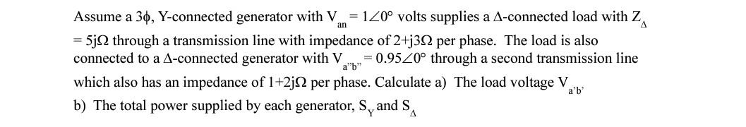 Assume A 30 Y Connected Generator With Van 120 Volts Supplies A A Connected Load With Z 5j22 Through A Transmission 1