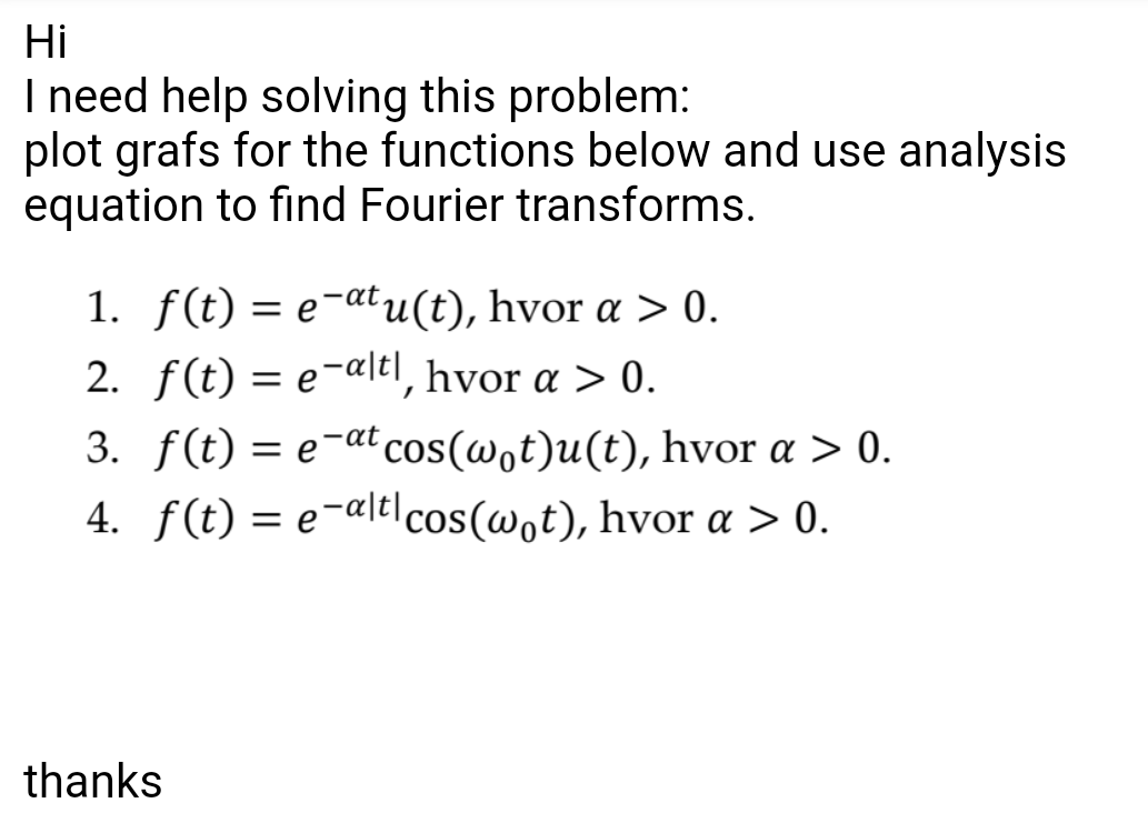 Hi I Need Help Solving This Problem Plot Grafs For The Functions Below And Use Analysis Equation To Find Fourier Transf 1