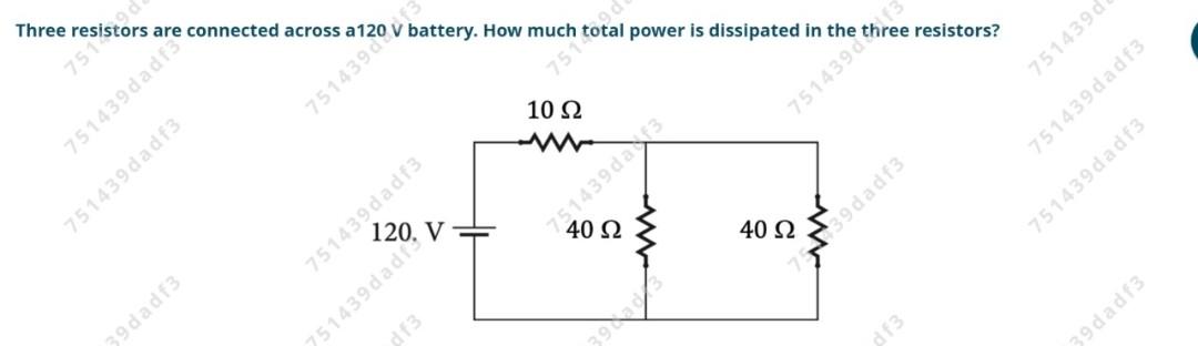 Three Resistors Are Connected Across A 120 75 Apetita Battery How Much Total Power Is Dissipated In The T Three Resisto 1