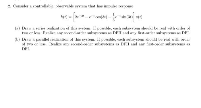 2 Consider A Controllable Observable System That Has Impulse Response H E 2 2 E Cos 34 Sin 34 Uce A Draw 1
