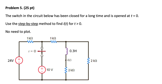 Problem 5 25 Pt The Switch In The Circuit Below Has Been Closed For A Long Time And Is Opened At T 0 Use The Step 1