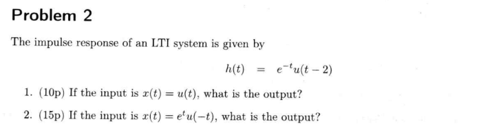 Problem 2 The Impulse Response Of An Lti System Is Given By H T E Tult 2 1 10p If The Input Is R T U T Wha 1