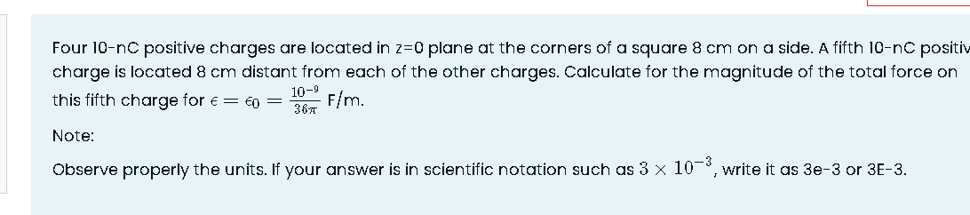 Four 10 Nc Positive Charges Are Located In Z 0 Plane At The Corners Of A Square 8 Cm On A Side A Fifth 10 Nc Positiv Ch 1