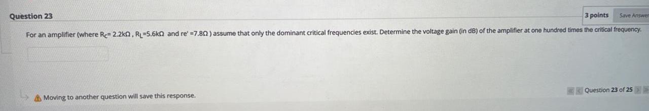 Question 23 3 Points Save Answer For An Amplifier Where Rc 2 2kh Rl 5 6ka And Re 7 802 Assume That Only The Domina 1