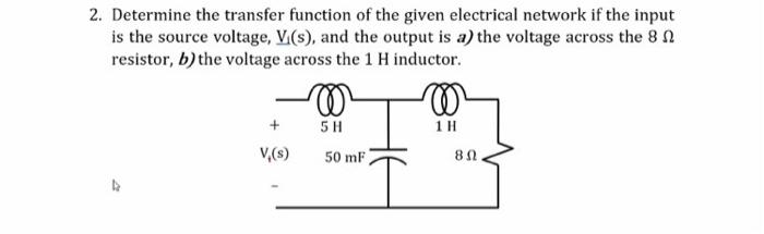 2 Determine The Transfer Function Of The Given Electrical Network If The Input Is The Source Voltage V S And The Out 1