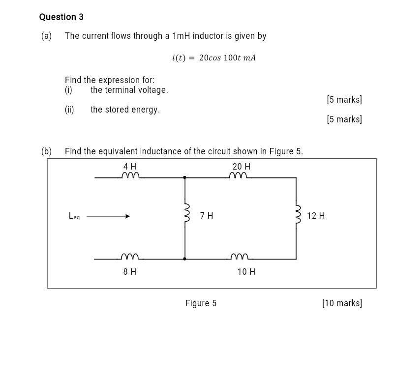 Question 3 A The Current Flows Through A 1mh Inductor Is Given By I T 20cos 100 Ma Find The Expression For 1 The 1